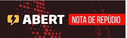 Associação Brasileira de Emissoras de Rádio e Televisão (ABERT) emite Nota de Repúdio pela restrição eleitoral