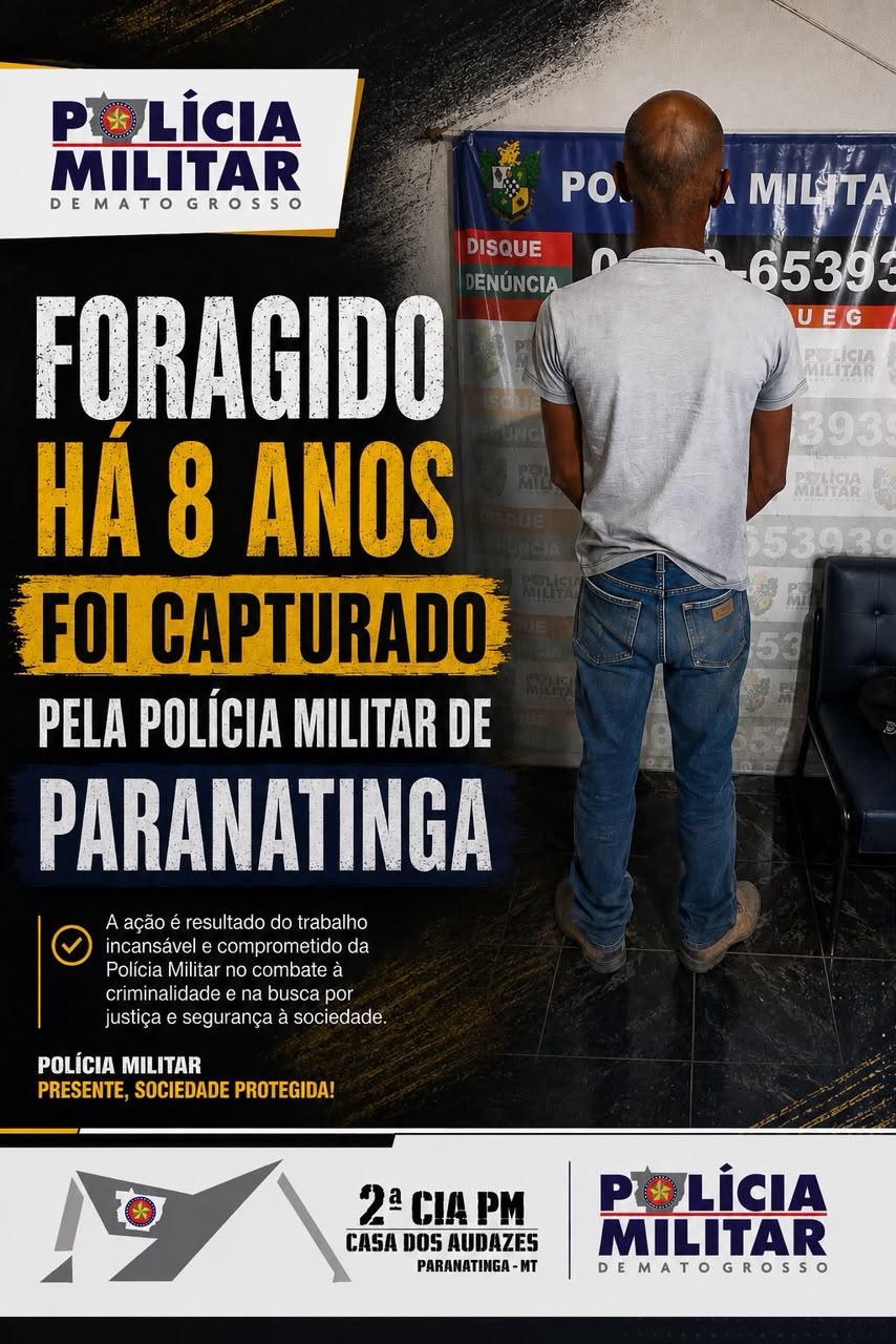 Paranatinga; Homem foragido a mais de 08 anos é preso pela Polícia Militar