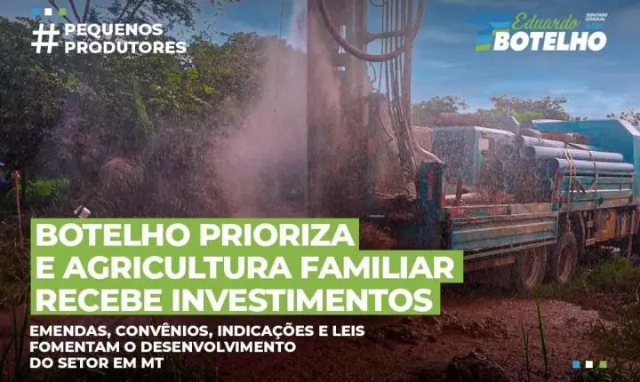 Botelho prioriza e agricultura familiar recebe investimentos