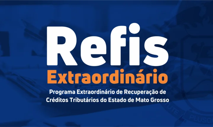 Governo de MT prorroga prazo de adesão ao programa Refis Extraordinário